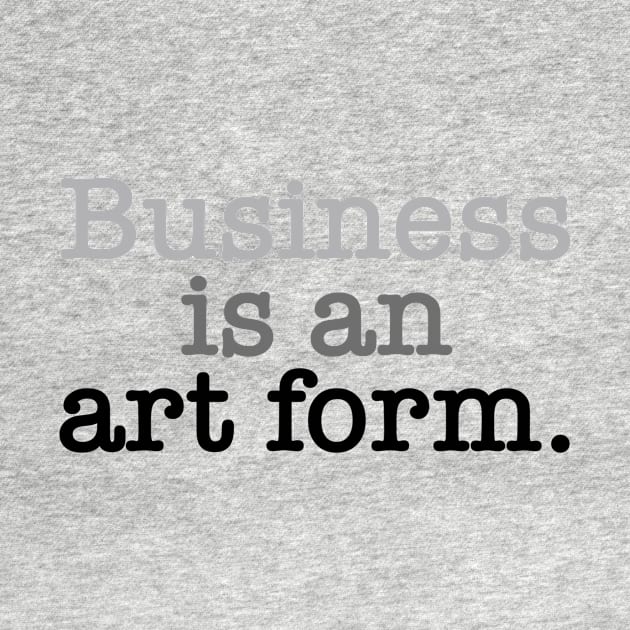 Business is an art form. by INKUBATUR